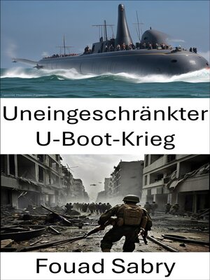 cover image of Uneingeschränkter U-Boot-Krieg